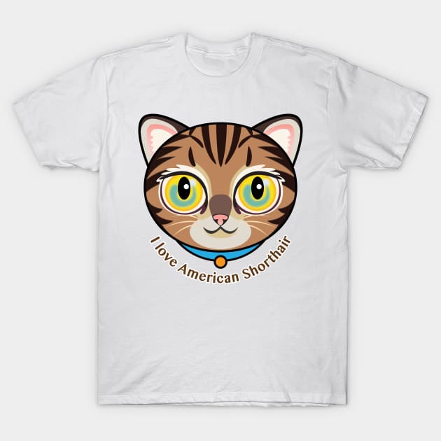 I Love American Shorthair T-Shirt by zoneo